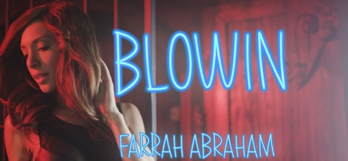 Farrah Abraham Blowin Song